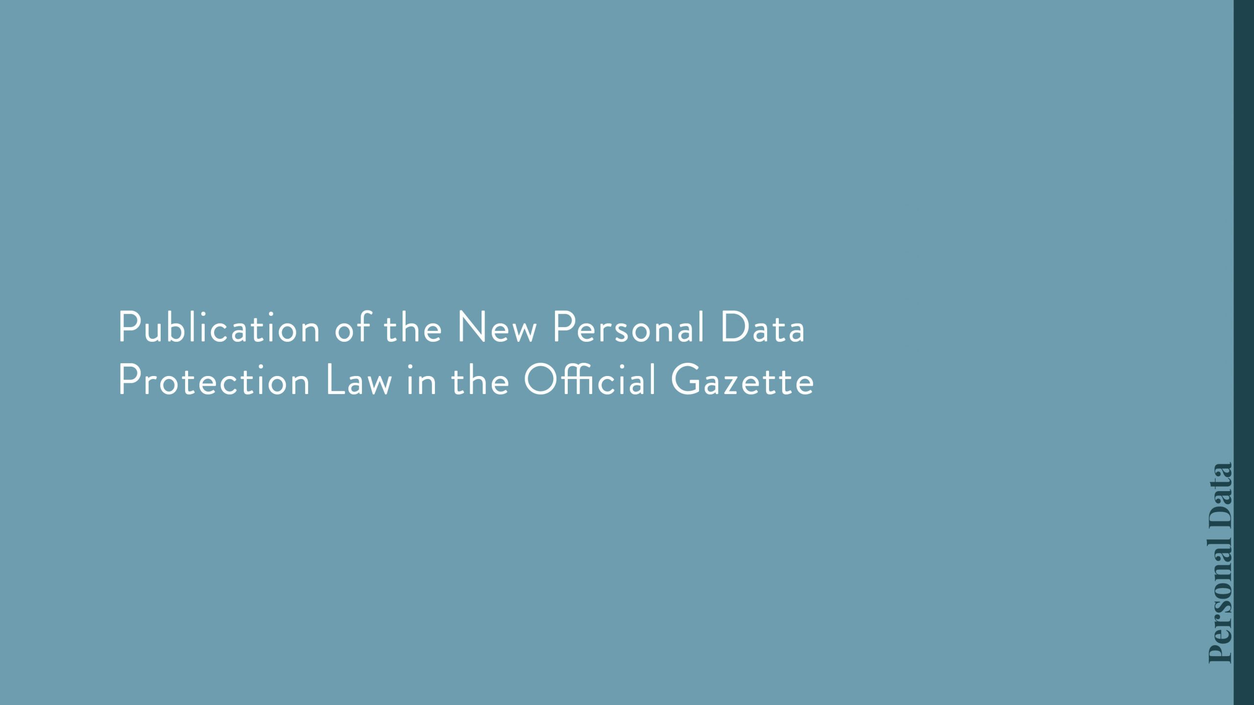 Publication of the New Personal DataProtection Law in the Official Gazette